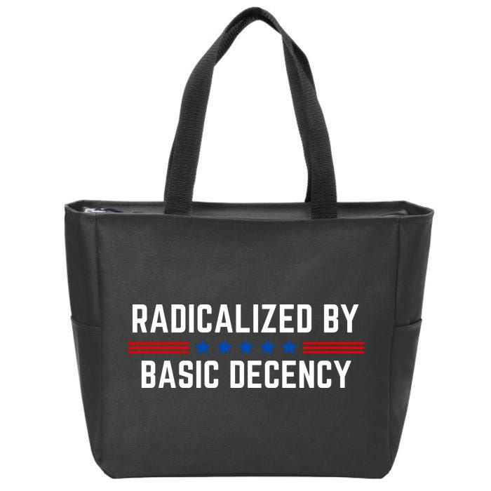 Radicalized By Basic Decency Funny Quote Zip Tote Bag