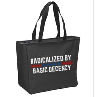 Radicalized By Basic Decency Funny Quote Zip Tote Bag