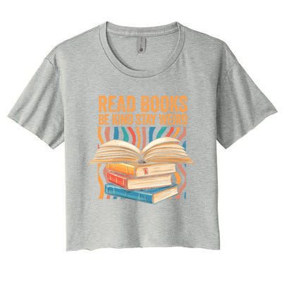 Read Books Be Kind Stay Weird Introver Bookish Bibliophile Gift Women's Crop Top Tee