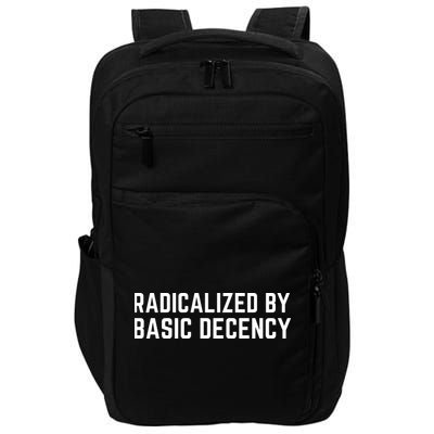 Radicalized By Basic Decency Impact Tech Backpack