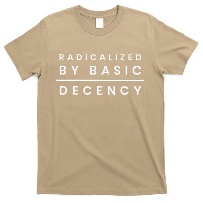 Radicalized By Basic Decency T-Shirt