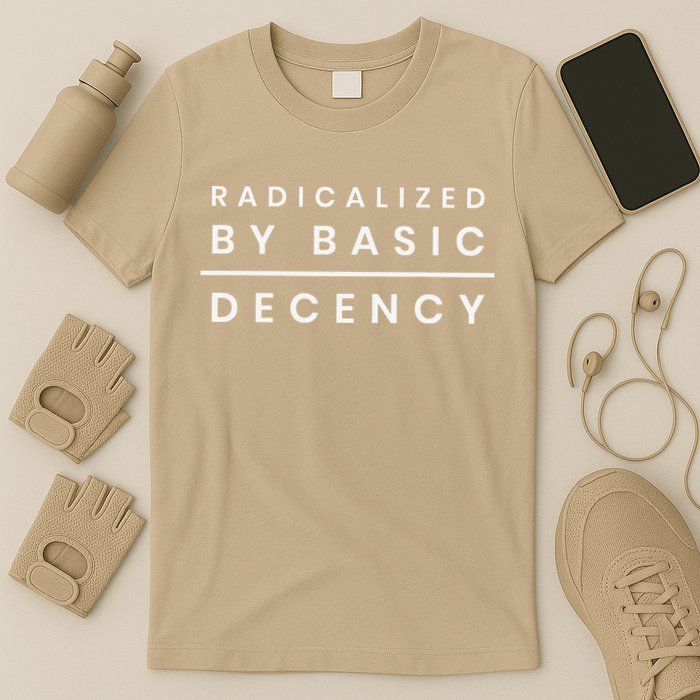 Radicalized By Basic Decency T-Shirt