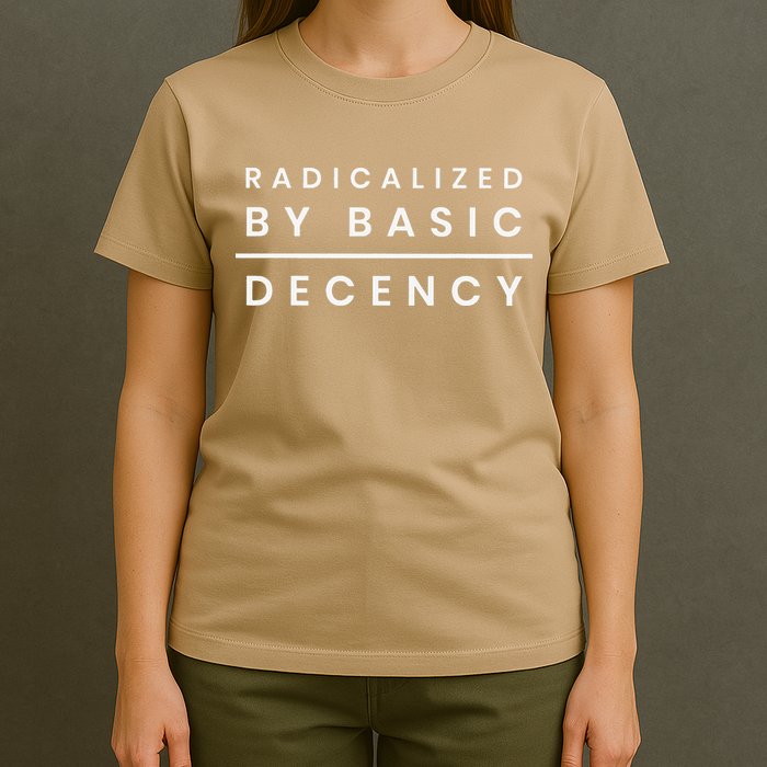 Radicalized By Basic Decency T-Shirt