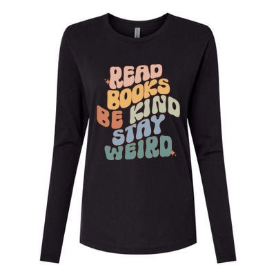 Read Books Be Kind Stay Weird Reading Book Lover Bookish Funny Gift Womens Cotton Relaxed Long Sleeve T-Shirt