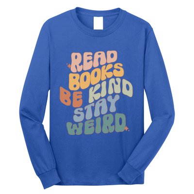 Read Books Be Kind Stay Weird Reading Book Lover Bookish Funny Gift Long Sleeve Shirt