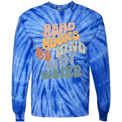 Read Books Be Kind Stay Weird Reading Book Lover Bookish Funny Gift Tie-Dye Long Sleeve Shirt