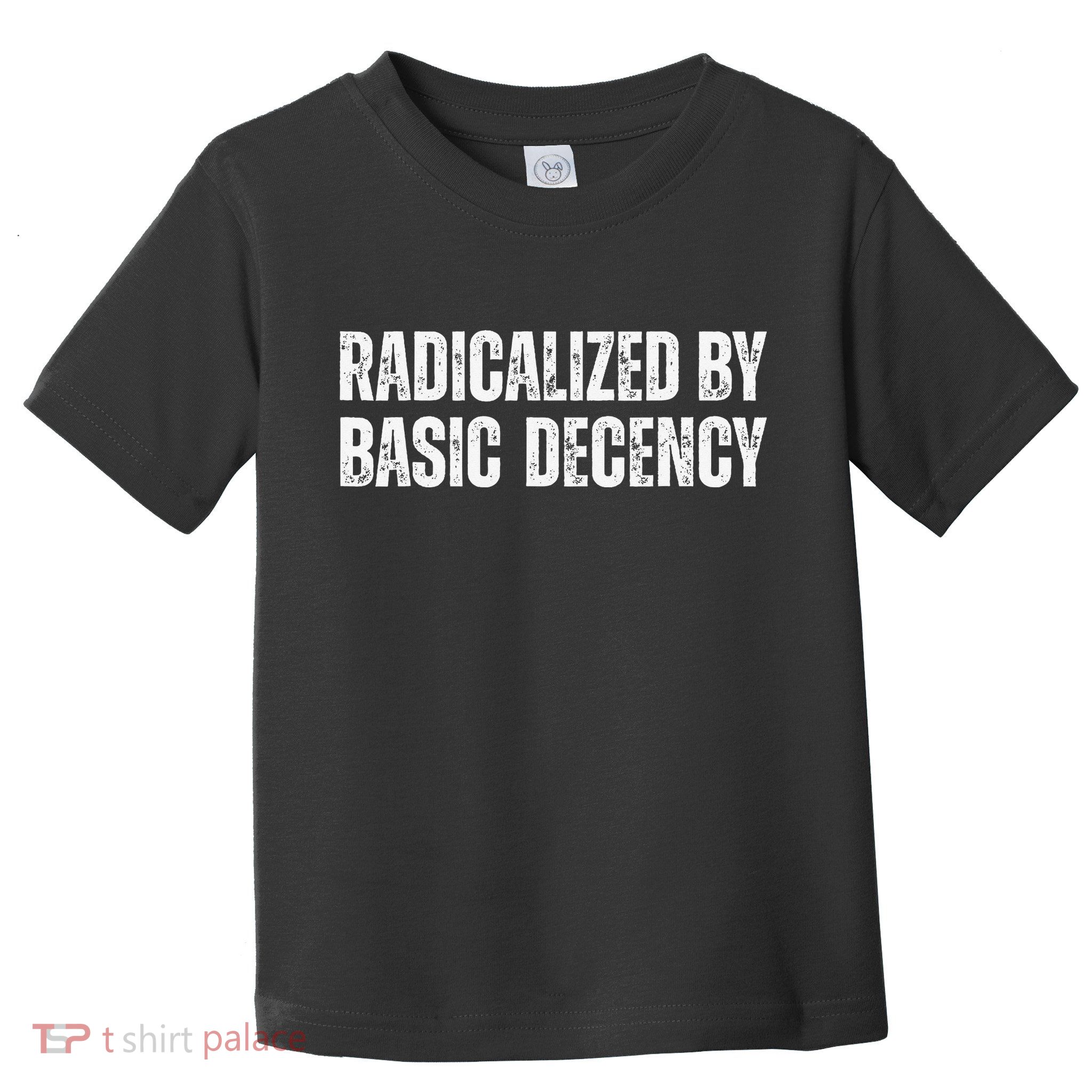 Radicalized By Basic Decency Social Democracy Toddler T-Shirt