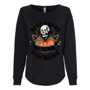 Read Books Be Kind Stay Weird Skeleton Reading Book Bookish Gift Womens California Wash Sweatshirt