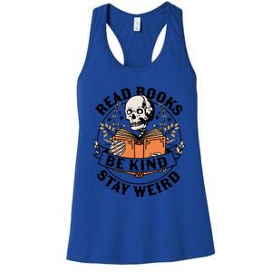 Read Books Be Kind Stay Weird Skeleton Reading Book Bookish Gift Women's Racerback Tank