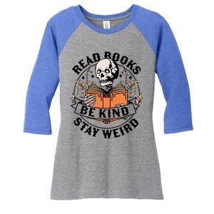 Read Books Be Kind Stay Weird Skeleton Reading Book Bookish Gift Women's Tri-Blend 3/4-Sleeve Raglan Shirt