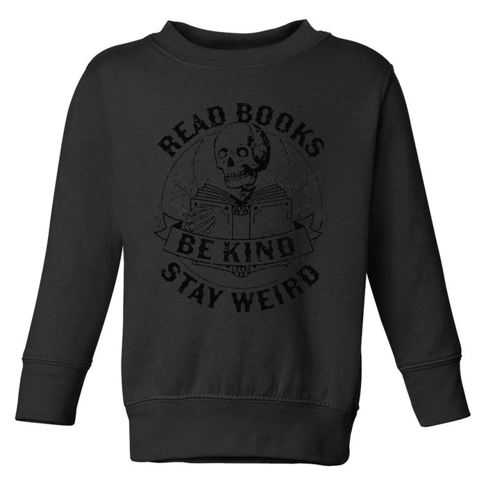 Read Books Be Kind Stay Weird Skeleton Reading Book Toddler Sweatshirt