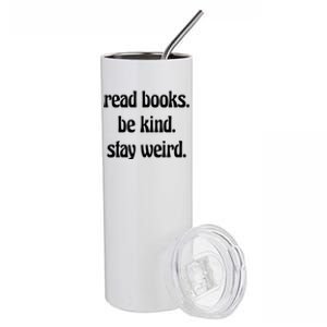 Read Books Be Kind Stay Weird Great Gift Stainless Steel Tumbler