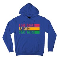 Read Books Be Kind Stay Weird Librarian Bookworm Gift Hoodie