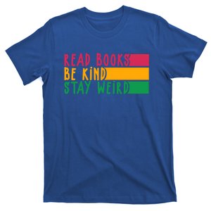 Read Books Be Kind Stay Weird Librarian Bookworm Gift T-Shirt