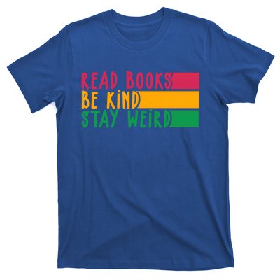 Read Books Be Kind Stay Weird Librarian Bookworm Gift T-Shirt