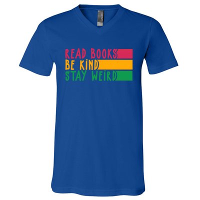 Read Books Be Kind Stay Weird Librarian Bookworm Gift V-Neck T-Shirt