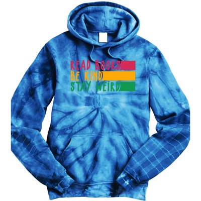 Read Books Be Kind Stay Weird Librarian Bookworm Gift Tie Dye Hoodie