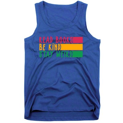 Read Books Be Kind Stay Weird Librarian Bookworm Gift Tank Top