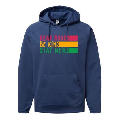 Read Books Be Kind Stay Weird Librarian Bookworm Gift Performance Fleece Hoodie