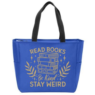 Read Books Be Kind Stay Weird Booklover And Book Reader Cool Gift Zip Tote Bag