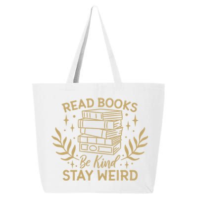 Read Books Be Kind Stay Weird Booklover And Book Reader Cool Gift 25L Jumbo Tote