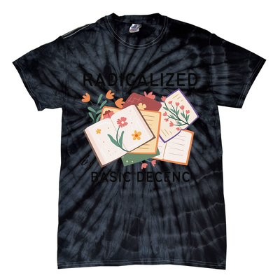Radicalized By Basic Decency Book Flower Tie-Dye T-Shirt
