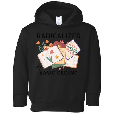 Radicalized By Basic Decency Book Flower Toddler Hoodie