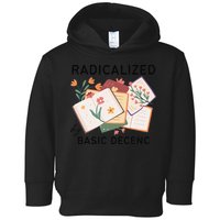 Radicalized By Basic Decency Book Flower Toddler Hoodie