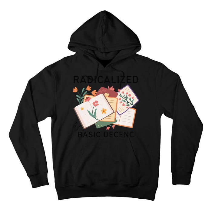 Radicalized By Basic Decency Book Flower Tall Hoodie
