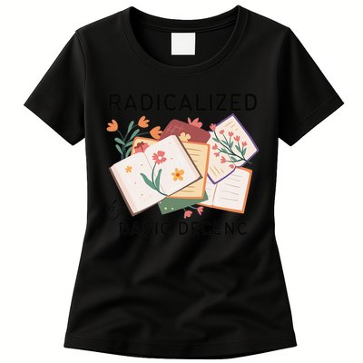 Radicalized By Basic Decency Book Flower Womens T-Shirt