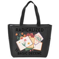 Radicalized By Basic Decency Book Flower Zip Tote Bag