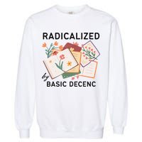 Radicalized By Basic Decency Book Flower Garment-Dyed Sweatshirt