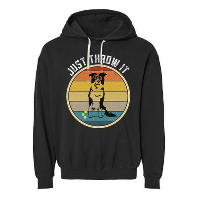 Retro Border Collie Lover Just Throw It Border Collie Mom Garment-Dyed Fleece Hoodie
