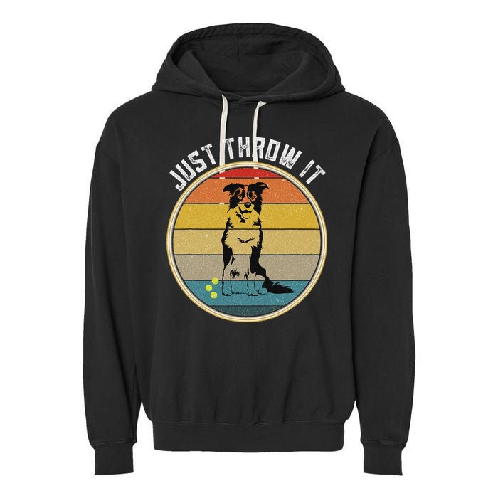 Retro Border Collie Lover Just Throw It Border Collie Mom Garment-Dyed Fleece Hoodie