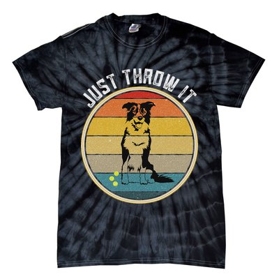 Retro Border Collie Lover Just Throw It Border Collie Mom Tie-Dye T-Shirt