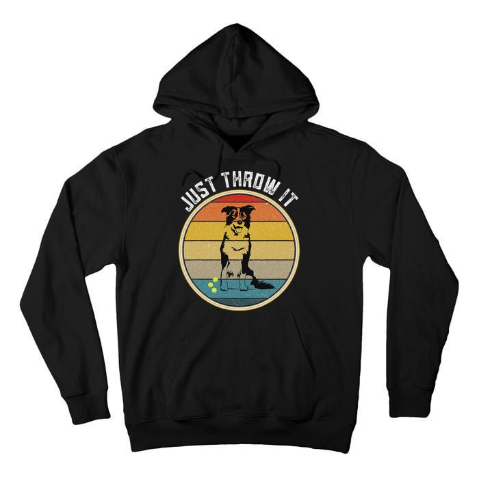 Retro Border Collie Lover Just Throw It Border Collie Mom Tall Hoodie