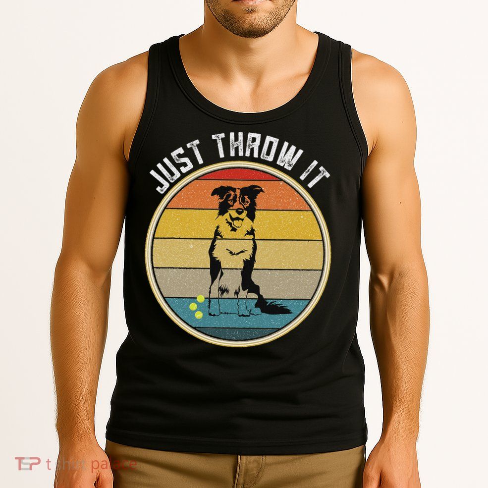 Retro Border Collie Lover Just Throw It Border Collie Mom Tank Top