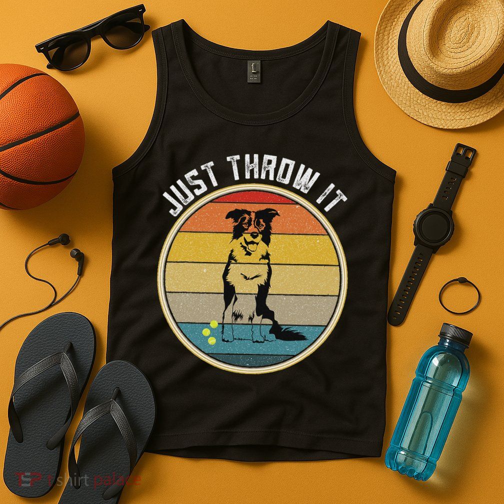 Retro Border Collie Lover Just Throw It Border Collie Mom Tank Top