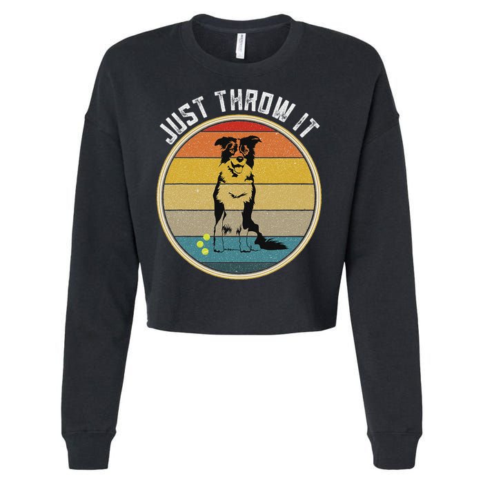 Retro Border Collie Lover Just Throw It Border Collie Mom Cropped Pullover Crew