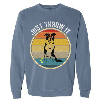 Retro Border Collie Lover Just Throw It Border Collie Mom Garment-Dyed Sweatshirt