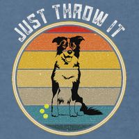 Retro Border Collie Lover Just Throw It Border Collie Mom Garment-Dyed Sweatshirt