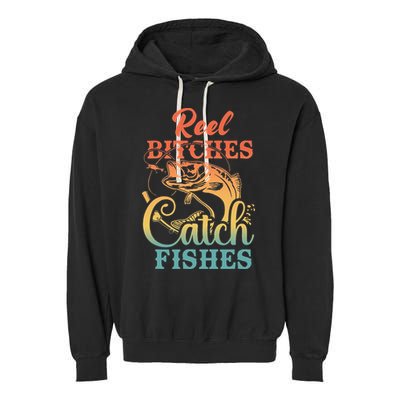 Reel Bitches Catch Fishes Funny Retro Fishing Garment-Dyed Fleece Hoodie