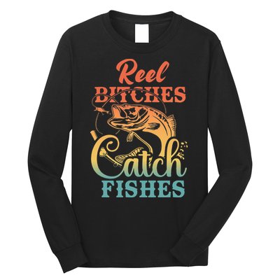 Reel Bitches Catch Fishes Funny Retro Fishing Long Sleeve Shirt