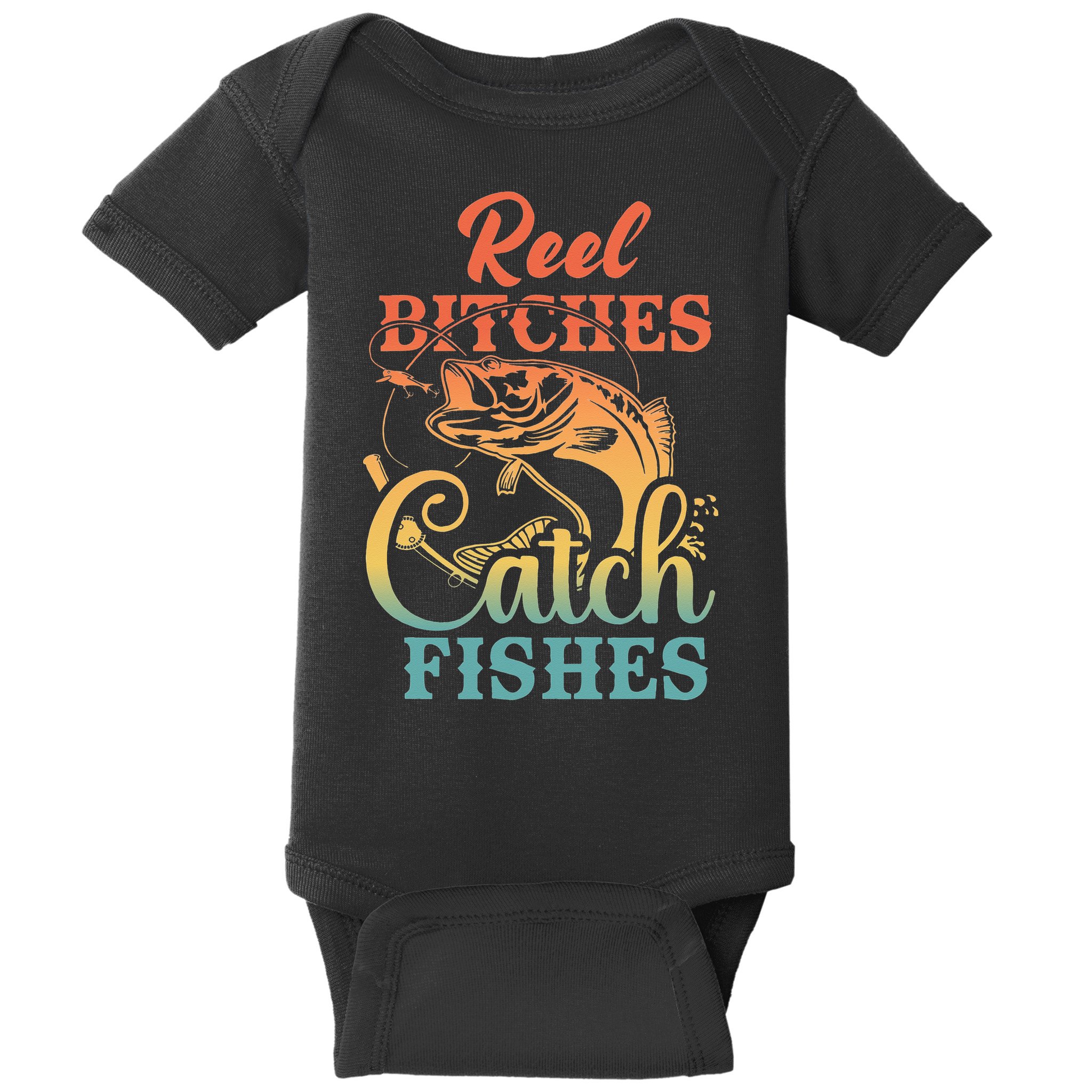 Reel Bitches Catch Fishes Funny Retro Fishing Baby Bodysuit