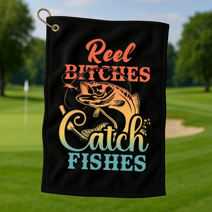 Reel Bitches Catch Fishes Funny Retro Fishing Golf Towel