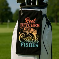 Reel Bitches Catch Fishes Funny Retro Fishing Golf Towel