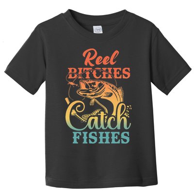 Reel Bitches Catch Fishes Funny Retro Fishing Toddler T-Shirt