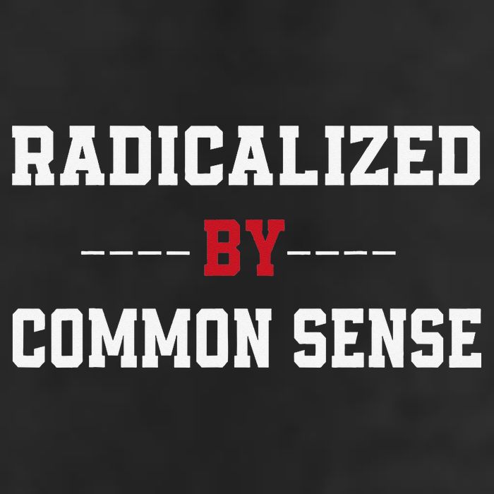 Radicalized By Common Sense Truth Logic And Free Thinkin Cool Comfort Performance Bucket Hat