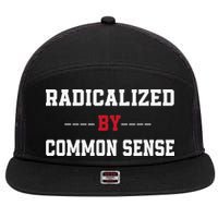 Radicalized By Common Sense Truth Logic And Free Thinkin 7 Panel Mesh Trucker Snapback Hat