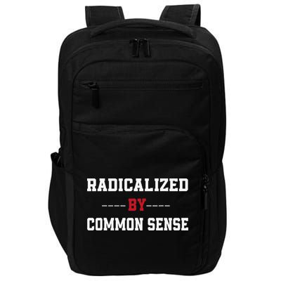 Radicalized By Common Sense Truth Logic And Free Thinkin Impact Tech Backpack